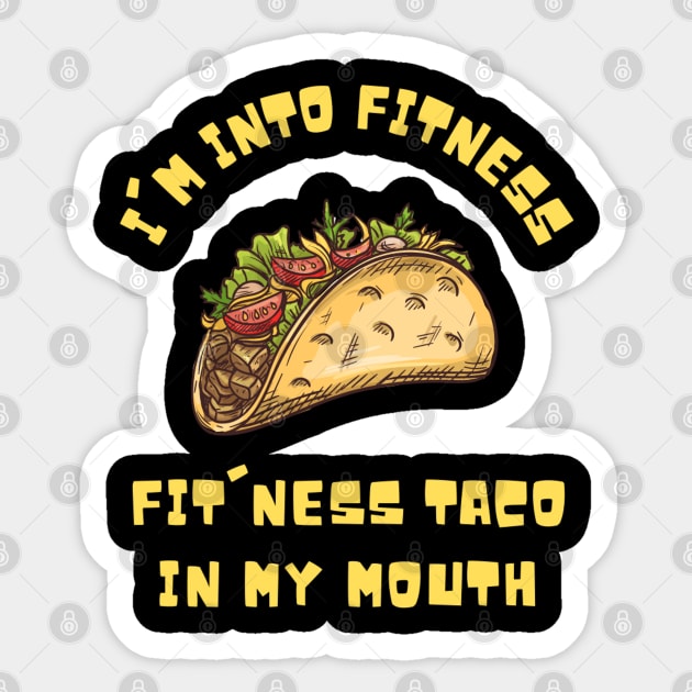 I'm into Fitness Taco in My Mouth Sticker by The WYLD Tribe